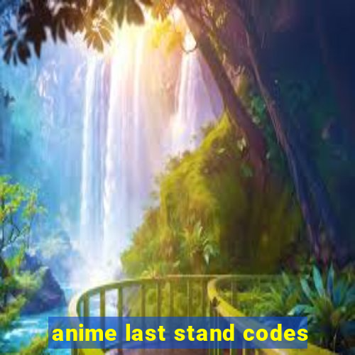 anime last stand codes